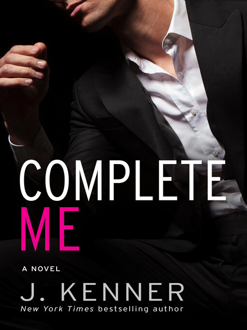 Title details for Complete Me by J. Kenner - Available